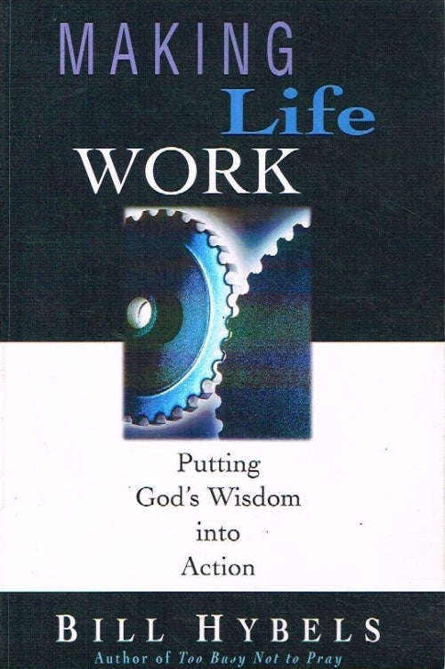 Making Life Work - Bill Hybels