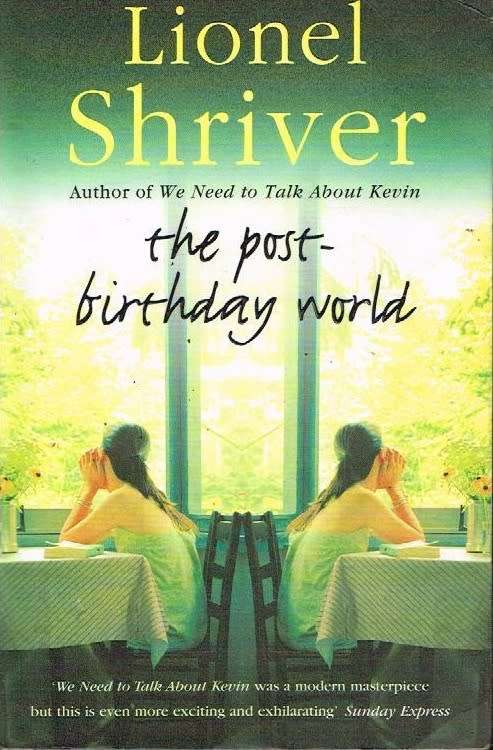 The Post-birthday World - Lionel Shriver