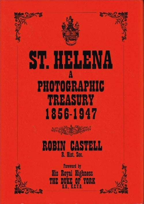 St Helena : A Photographic Treasury 1856-1947 - Robin Castell