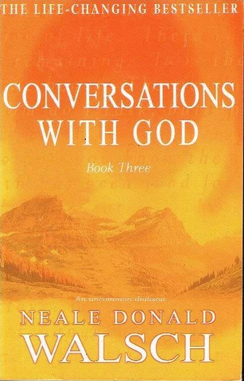 Conversations With God: book three - Neale Donald Walsch