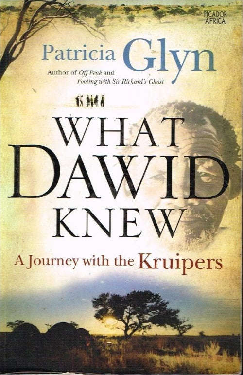 What Dawid Knew: A Journey with the Kruipers - Patricia Glyn