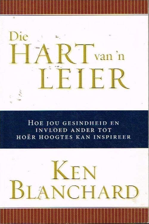 Die hart van n leier Ken Blanchard
