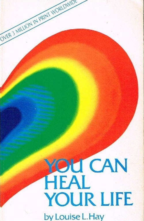 You Can Heal Your Life - Louise L Hay