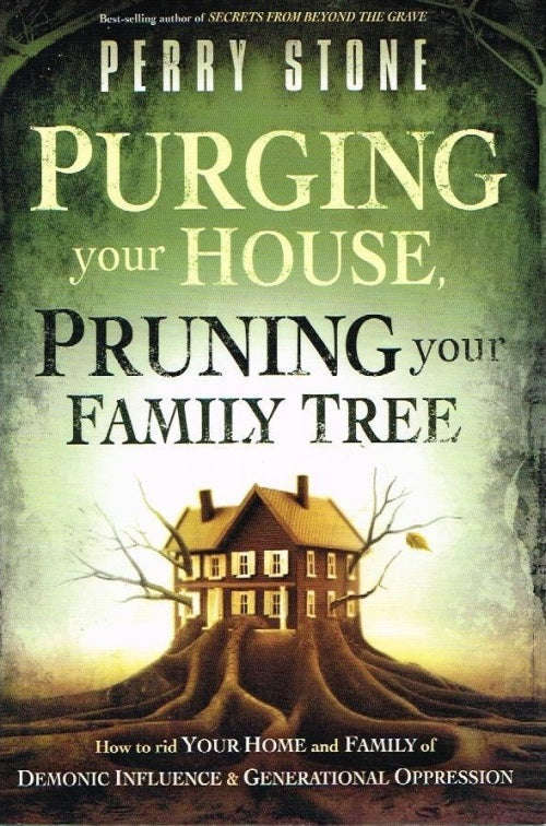 Purging Your House, Pruning Your Family Tree - Perry Stone