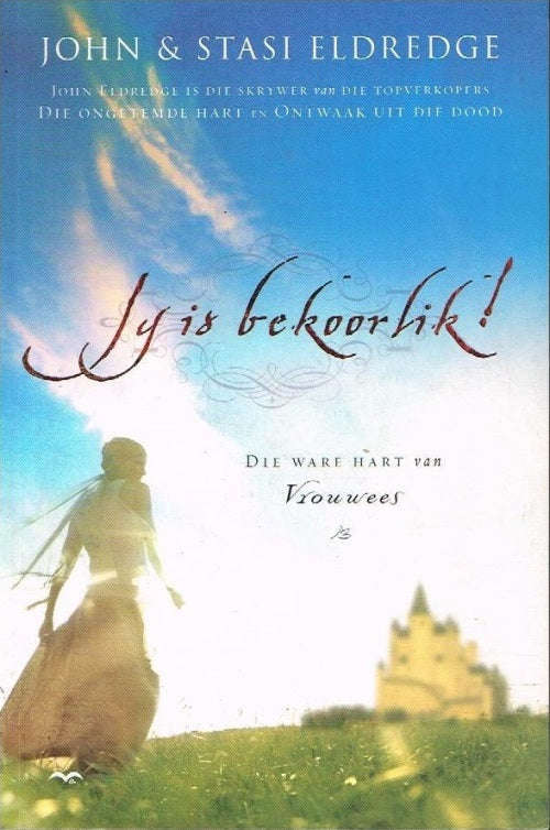 Jy is bekoorlik! - - John Eldredge & Stasi Eldredge