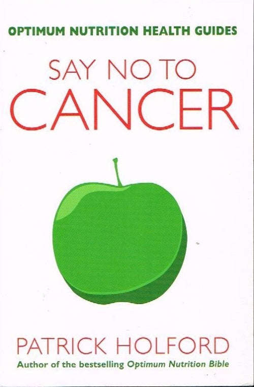 Say NO to cancer Patrick Holford