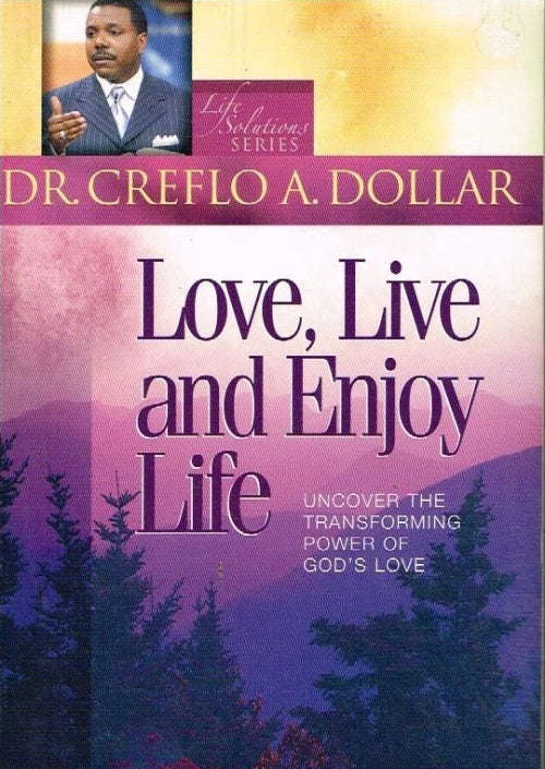 Love, Live and Enjoy Life - Creflo A Dollar