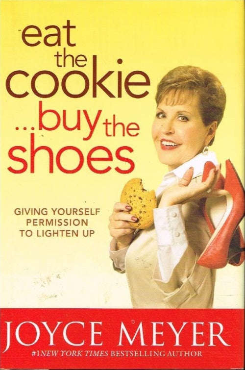 Eat the Cookie... Buy the Shoes - Joyce Meyer