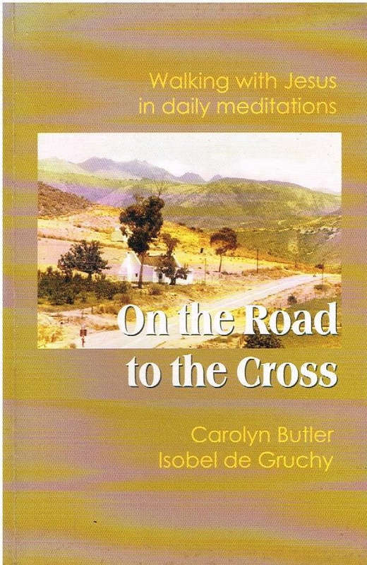 On the road to the cross Carolyn Butler Isobel de Gruchy