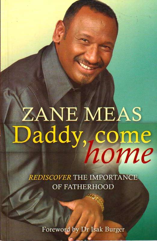 Daddy, come home: Rediscover the importance of Fatherhood - Zane Meas
