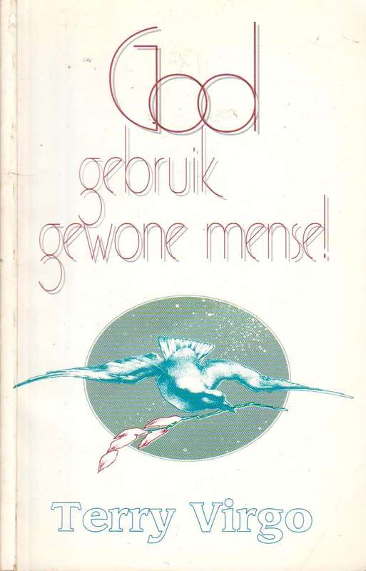 God gebruik gewone mense Terry Virgo
