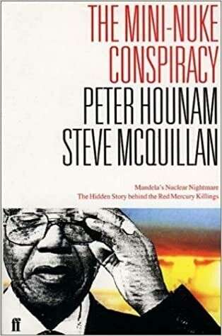 The Mini-nuke Conspiracy: Mandela's Nuclear Nightmare - Peter Hounam & Steve McQuillan