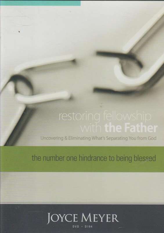 Restoring Fellowship With The Father: The Number One Hindrance To Being Blessed - Joyce Meyer (DVD)