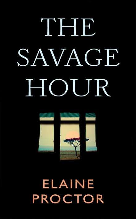 The Savage Hour Elaine Proctor
