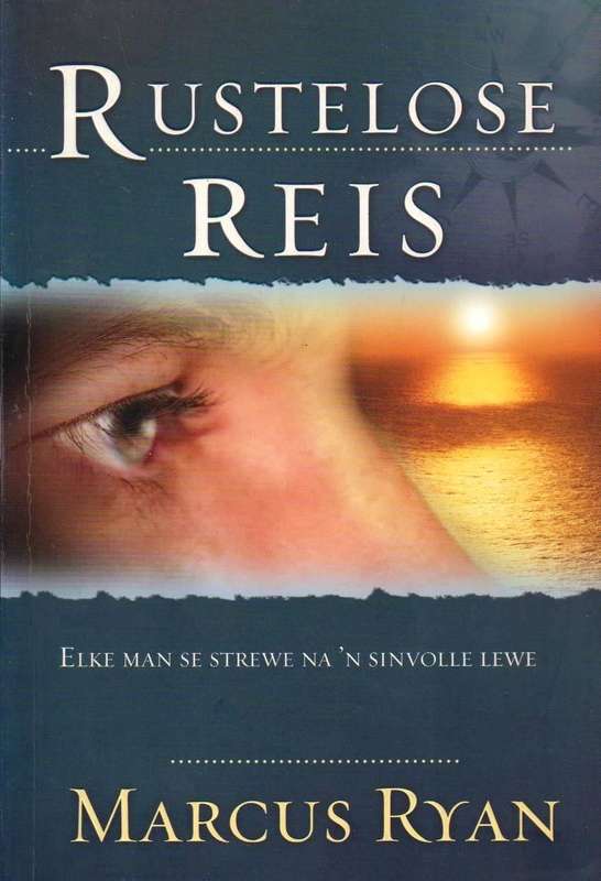 Rustelose Reis: Elke Man se Strewe na 'n Sinvolle Lewe Marcus Ryan