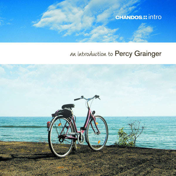 Percy Grainger - An Introduction To Percy Grainger
