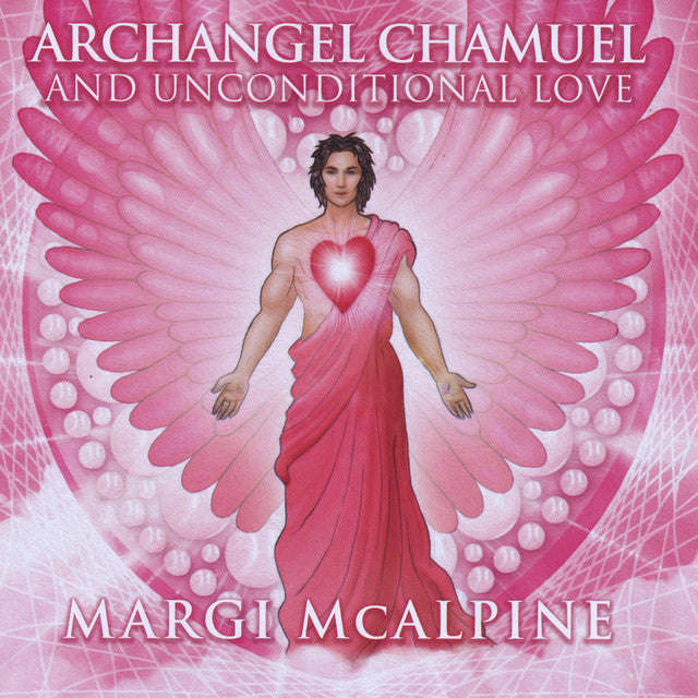 Margi Mcalpine - Archangel Chamuel And Unconditional Love