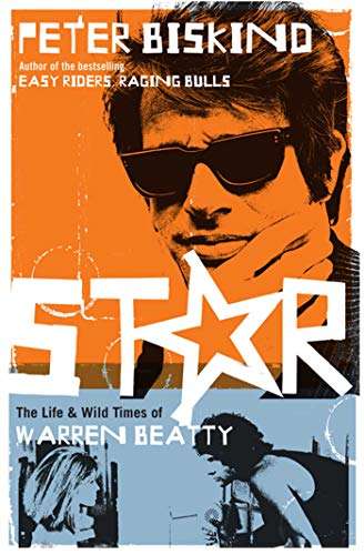 Star: The Life and Wild Times of Warren Beatty - Peter Biskind