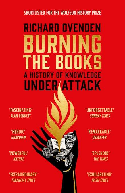 Burning the Books: A History of Knowledge Under Attack - Richard Ovenden
