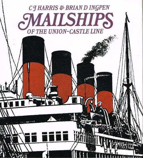 Mailships of the Union-Castle Line - C J Harris & Brian Ingpen