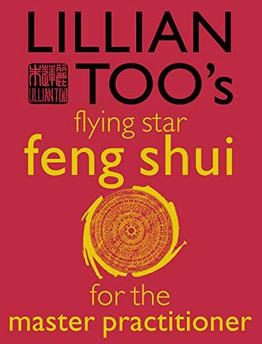 Lillian Too's Flying Star Feng Shui for the Master Practioner - Lillian Too