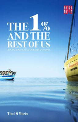 The 1% and the Rest of Us: A Political Economy of Dominant Ownership - Tim Di Muzio