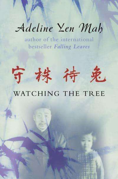 Watching the Tree Adeline Yen Mah