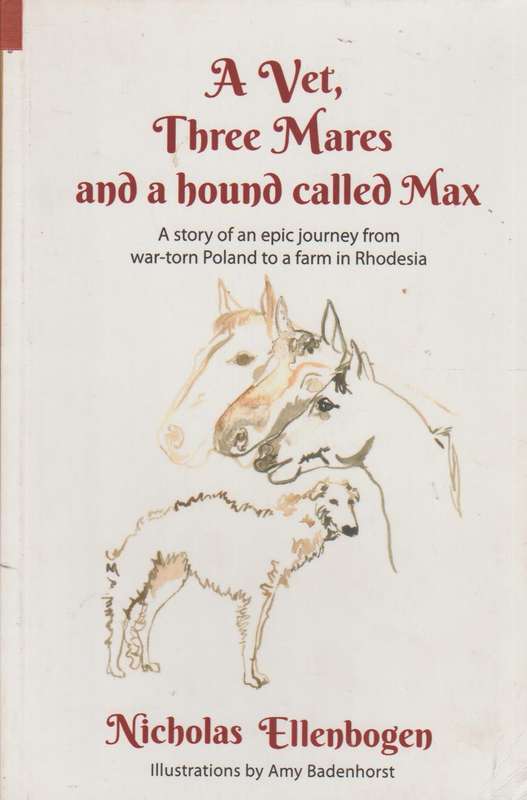 A Vet, Three Mares And A Hound Called Max - Nicholas Ellenbogen