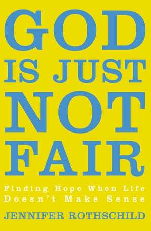 God Is Just Not Fair - Jennifer Rothschild