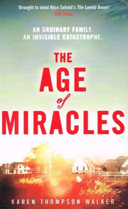The Age of Miracles - Karen Thompson Walker