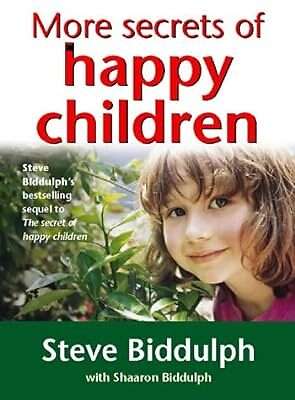 More Secrets of Happy Children - Steve Biddulph & Shaaron Biddulph