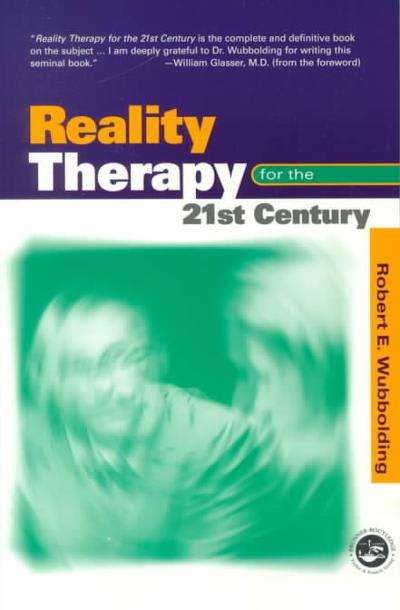 Reality Therapy for the 21st Century - Robert E. Wubbolding