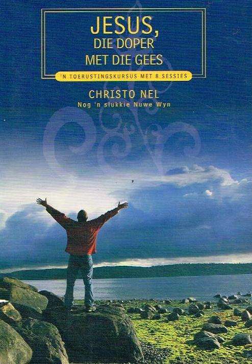 Jesus, Die Doper Met Die Gees - Christo Nel (DVD)