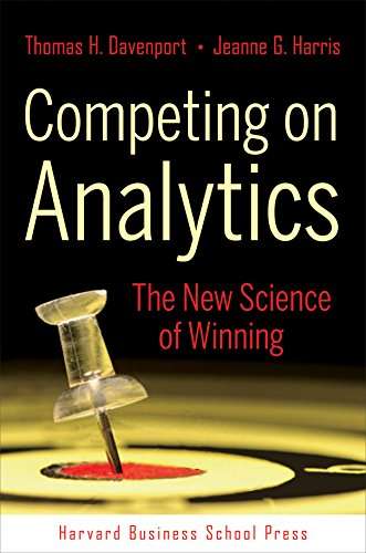 Competing on Analytics: The New Science of Winning - Thomas H. Davenport & Jeanne G. Harris