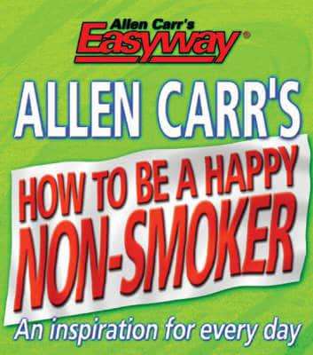 Allen Carr's How to be a Happy Non-Smoker - Allen Carr