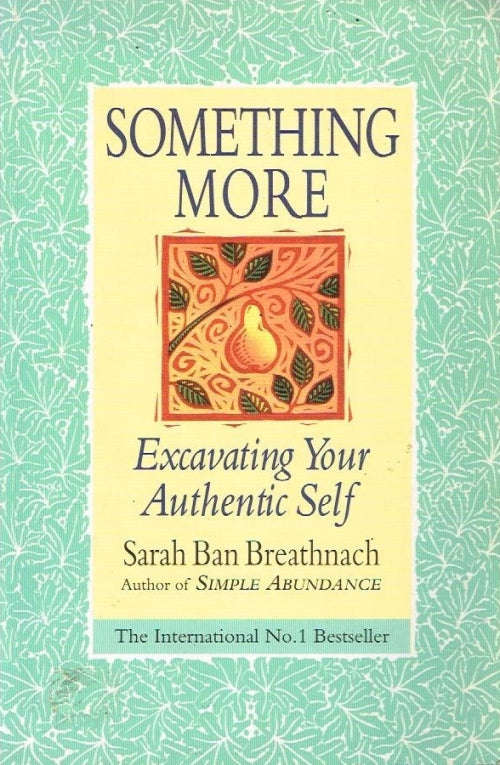 Something More: Excavating Your Authentic Self - Sarah Ban Breathnach