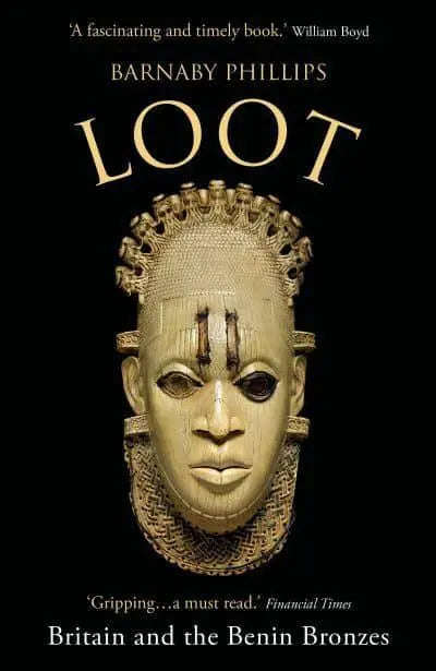 Loot: Britain and the Benin Bronzes - Barnaby Phillips