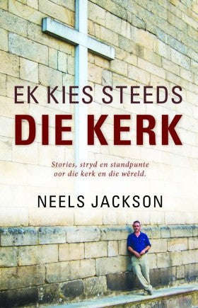 Ek Kies Die Kerk - Neels Jackson