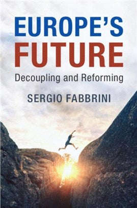Europe's Future: Decoupling and Reforming - Sergio Fabbrini