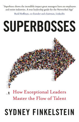 Superbosses: How Exceptional Leaders Master the Flow of Talent - Sydney Finkelstein
