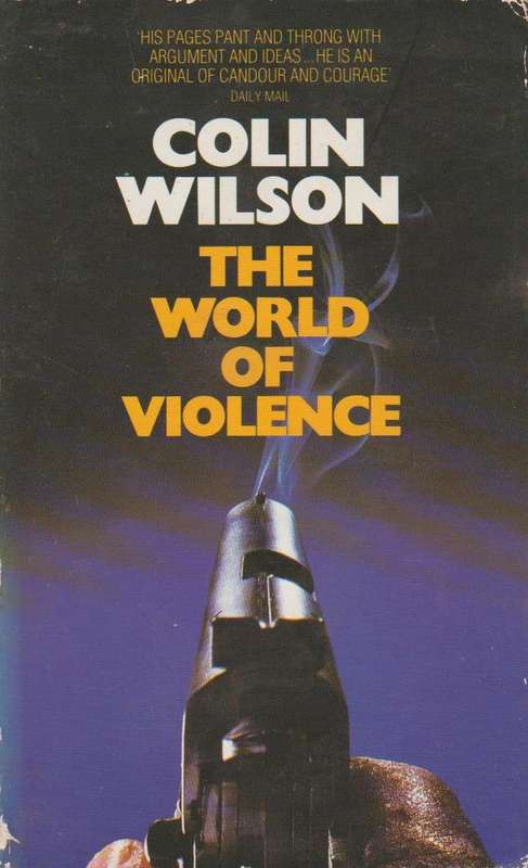 The World of Violence Colin Wilson