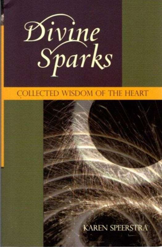 Divine Sparks: Collected Wisdom of the Heart - Karen Speerstra