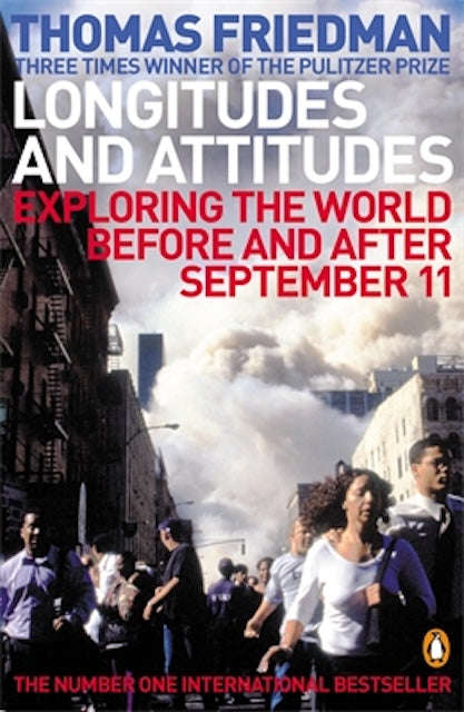 Longitudes and Attitudes: Exploring the World Before and After September 11 - Thomas L. Friedman