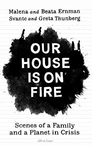 Our House is on Fire: Scenes of a Family and a Planet in Crisis - Malena Ernman & Beata Ernman, S...