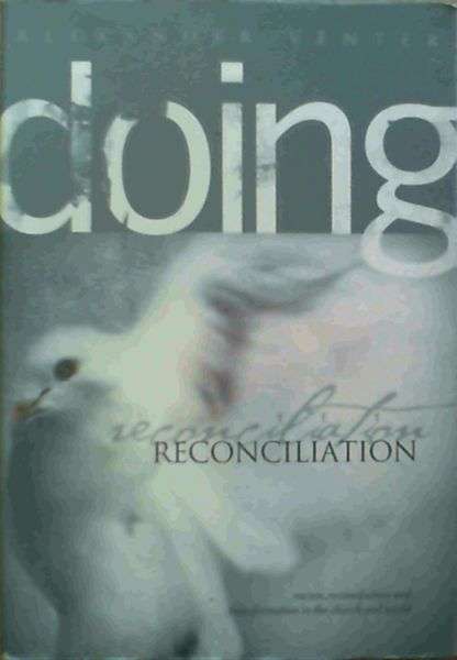 Doing Reconciliation: Racism, Reconciliation and Transformation in the Church and the World - Ale...