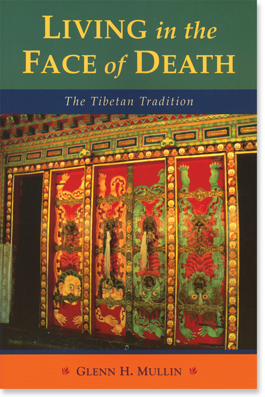 Living in the Face of Death: The Tibetan Tradition - Glenn H. Mullin