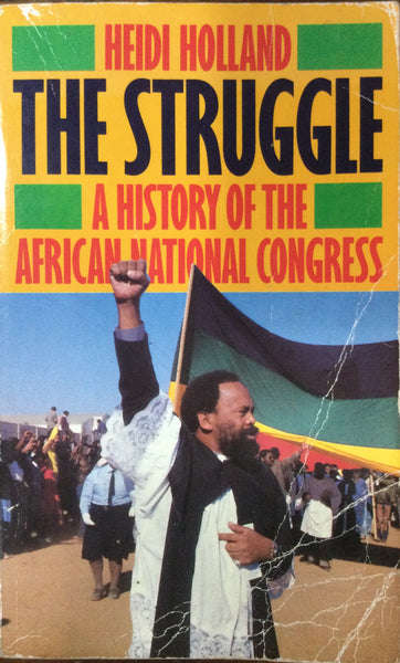 The Struggle A History of the African National Congress - Heidi Holland