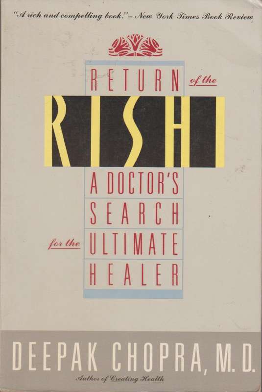 Return of the Rishi: A Doctor's Search for the Ultimate Healer - Deepak Chopra