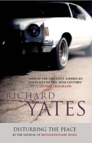 Disturbing the Peace Richard Yates