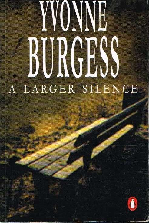 A larger silence Yvonne Burgess